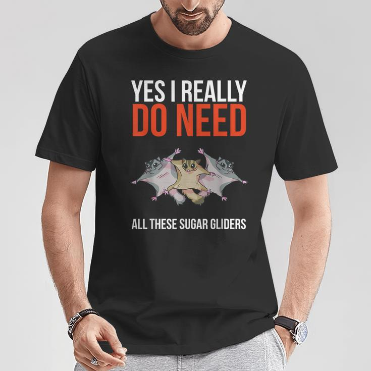 Yes I Really Do Need All These Sugar Gliders Cute T-Shirt Unique Gifts