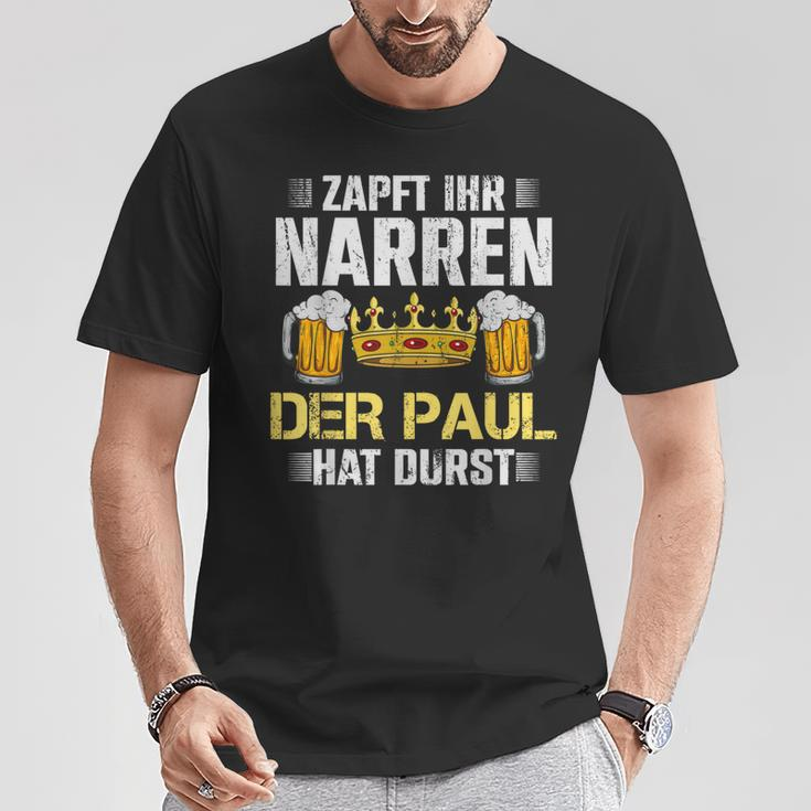 Zapft Ihr Narren Paul Hat Durst Bier Biertrinker Paul T-Shirt Lustige Geschenke