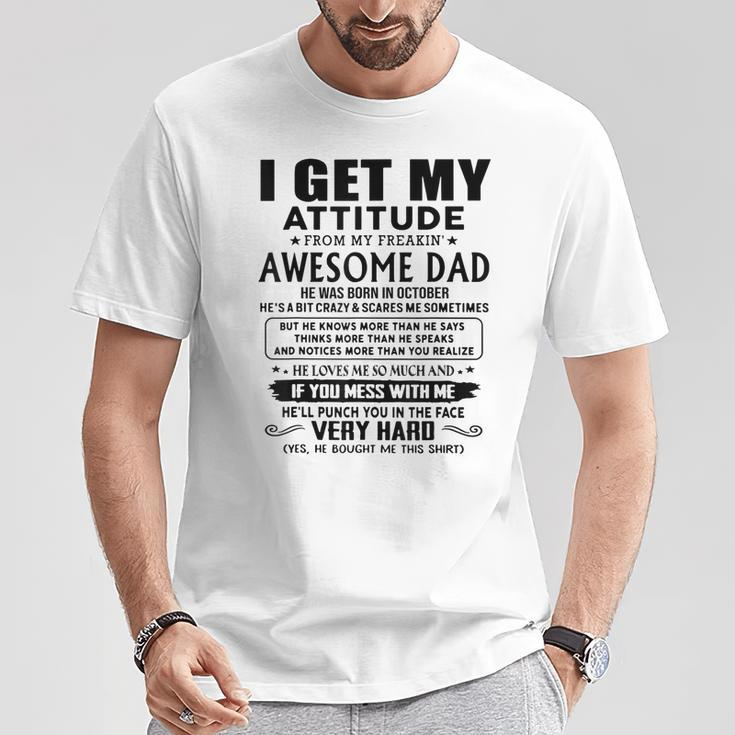 I Get My Attitude From My Freaking Awesome Dad Born October T-Shirt Unique Gifts