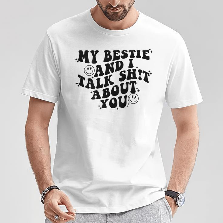My Bestie And I Talk Shit About You Matching Friends T-Shirt Funny Gifts