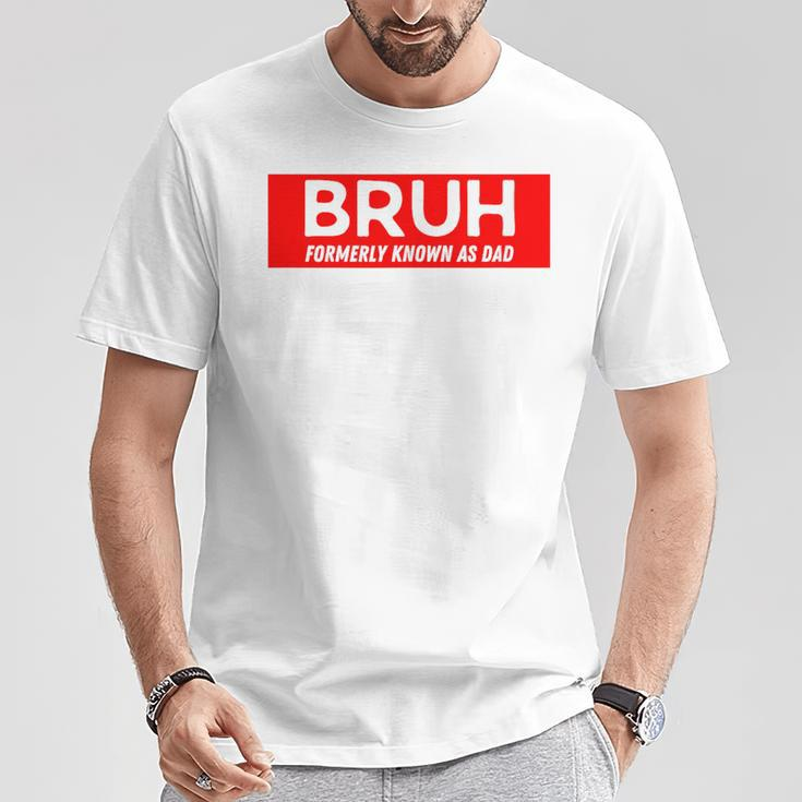 Bruh Formerly Known As Dad Father's Day Men T-Shirt Funny Gifts