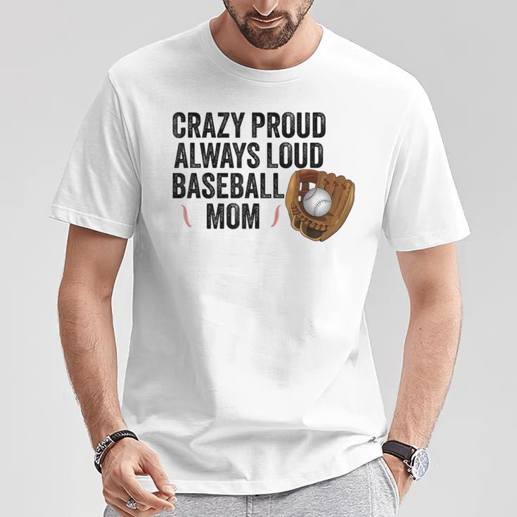 Crazy Proud Always Loud Baseball Mom Baseball Player T-Shirt Unique Gifts