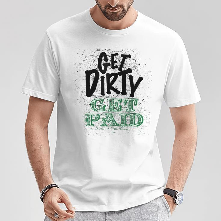 Get Dirty Get Paid Hard Working Skilled Blue Collar Labor T-Shirt Unique Gifts
