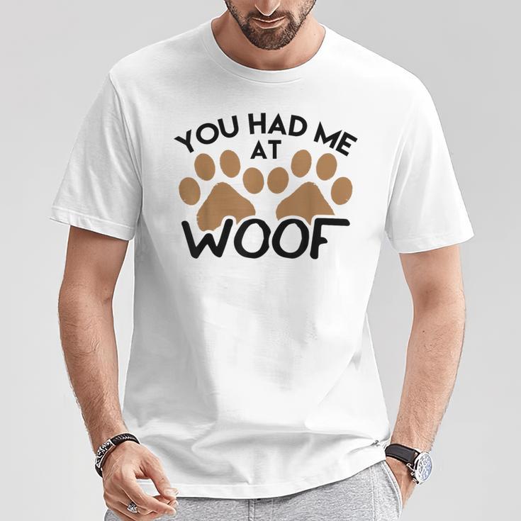 Dog For Dog Lovers You Had Me At Woof T-Shirt Unique Gifts