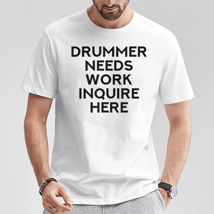 Drummer Needs Work Musician Music Lover Quote T-Shirt Unique Gifts