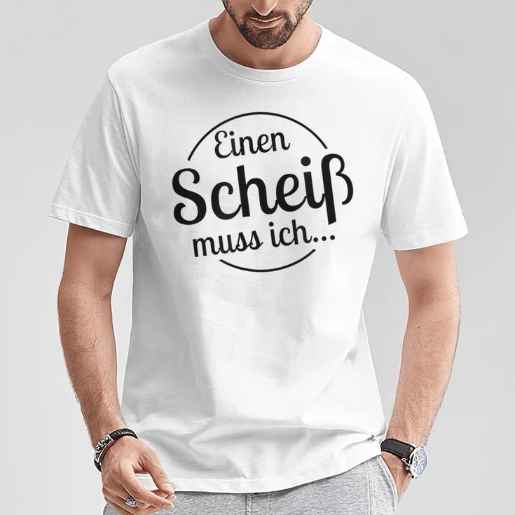 Einen Scheiß Muss Ich White T-Shirt Lustige Geschenke