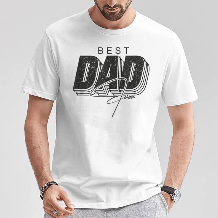 Father Day Best Dad Ever From Daughters Sons Moms Kids T-Shirt Unique Gifts
