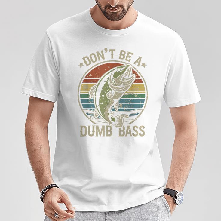 Fishing Dont Be Dumb Bass Family Dad T-Shirt Unique Gifts