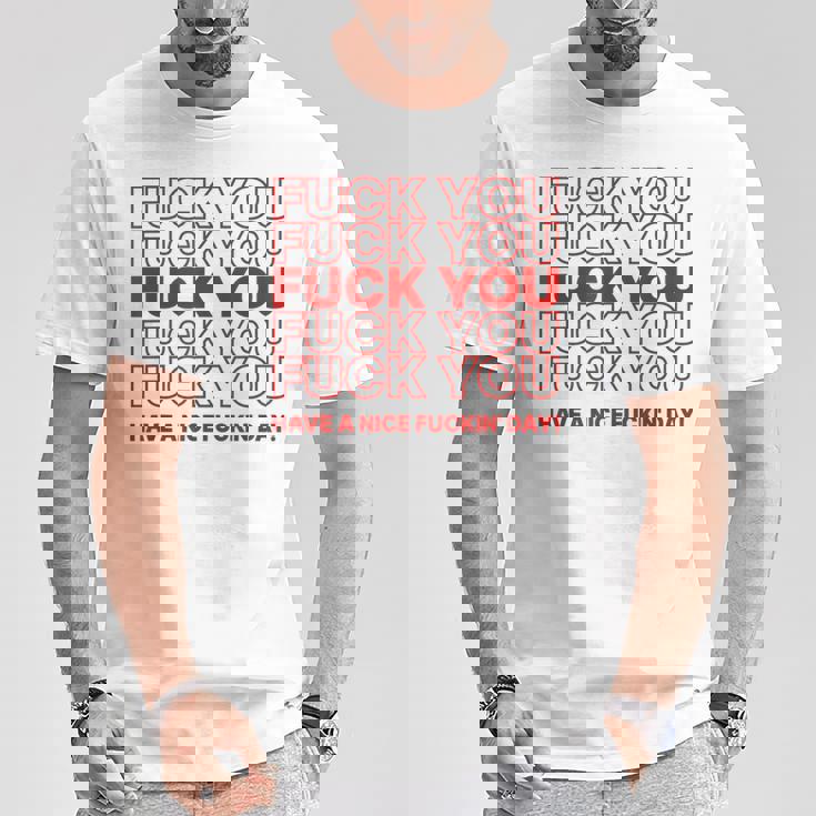 Fuck You Have A Nice Fuckin Day Saying Graphic T-Shirt Cadeaux drôles