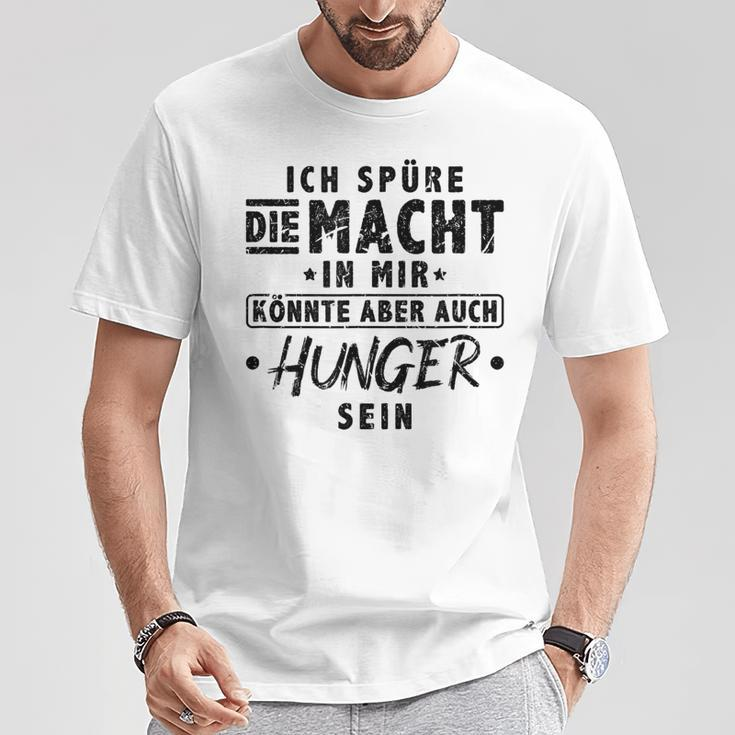 Ich Spüre Die Macht Hunger Witzig T-Shirt Lustige Geschenke