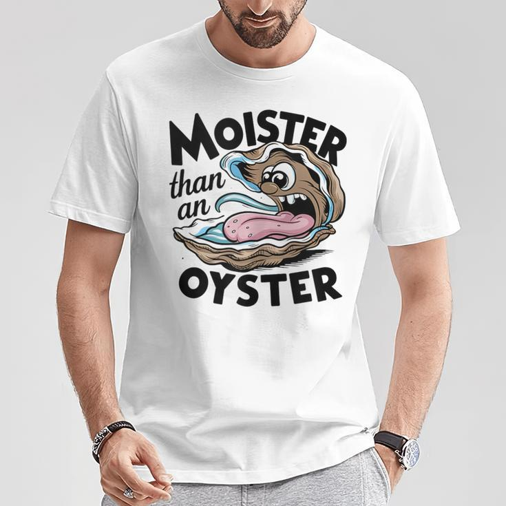 Moister Than An Oyster Moist Saying Seafood Lover T-Shirt Unique Gifts