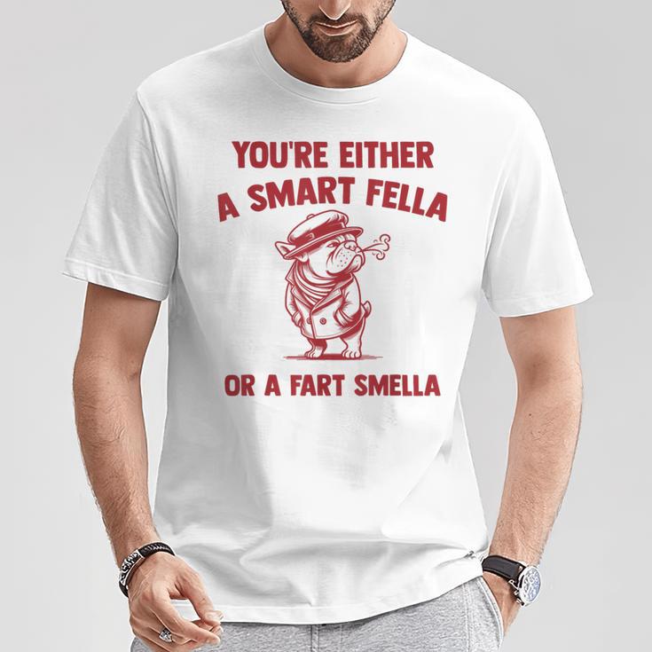 Are You A Smart Fella Or Fart Smella Bouledogue Meme T-Shirt Unique Gifts