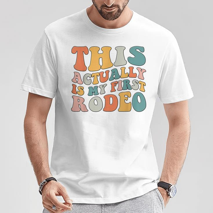 Groovy This Actually Is My First Rodeo Cowboy Cowgirl T-Shirt Funny Gifts