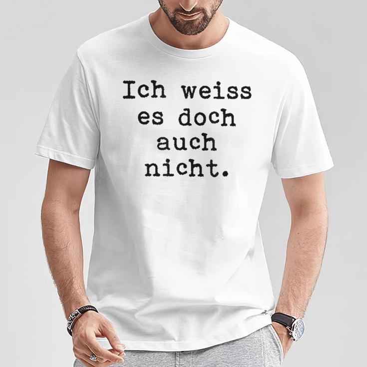 Ich Weiß Es Doch Auch Nicht Fun Ich Weiß Es Doch Gray T-Shirt Lustige Geschenke