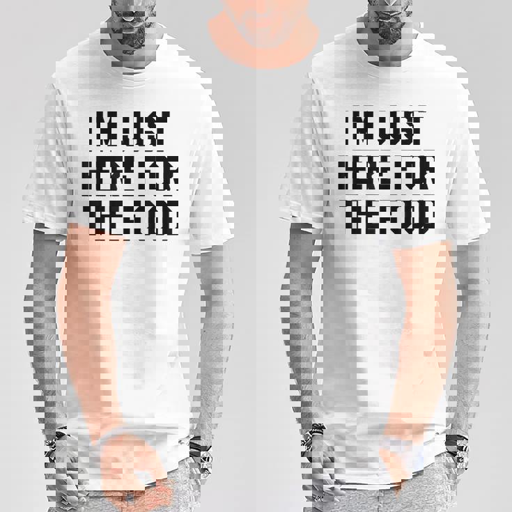 I'm Just Here For The Food Travel For Food Lover T-Shirt Unique Gifts