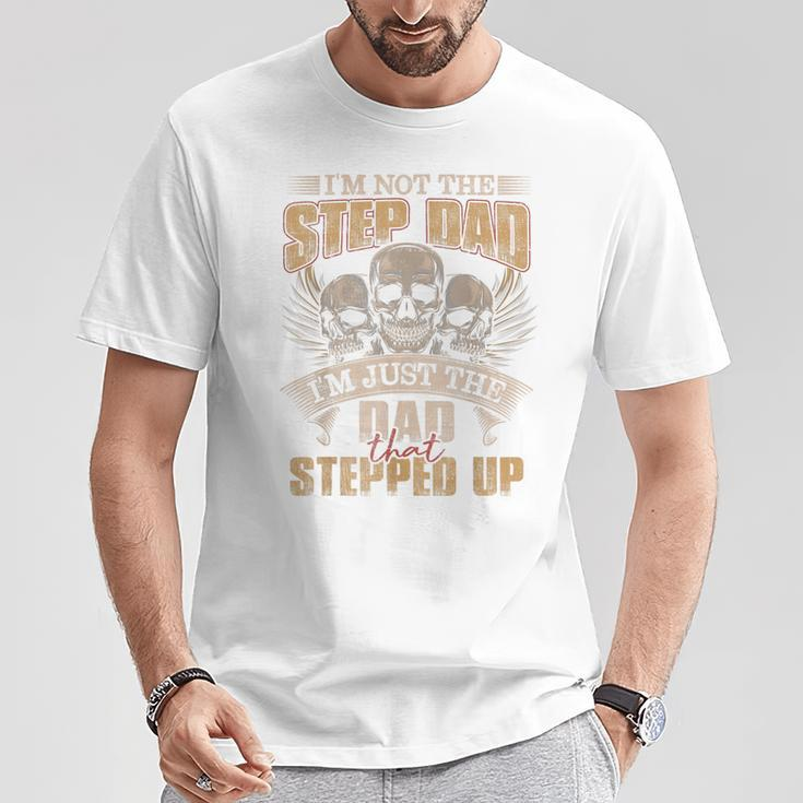 I'm Not The Step Dad I'm Just The Dad That Stepped Up Skull T-Shirt Unique Gifts