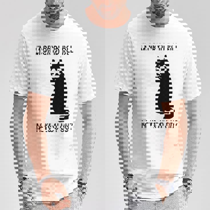 I'm Sorry Did I Roll My Eyes Out Loud Sarcastic Cat T-Shirt Personalized Gifts I'm Sorry Did I Roll My Eyes Out Loud Sarcastic Cat T-Shirt Personalized Gifts