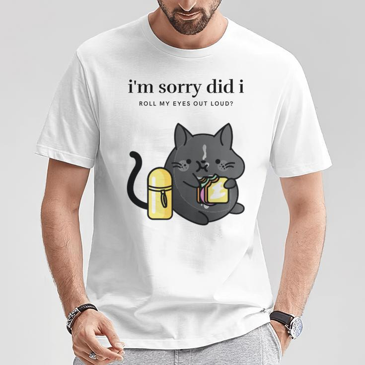 I'm Sorry Did I Roll My Eyes Out Loud Sarkastische Katze T-Shirt Lustige Geschenke
