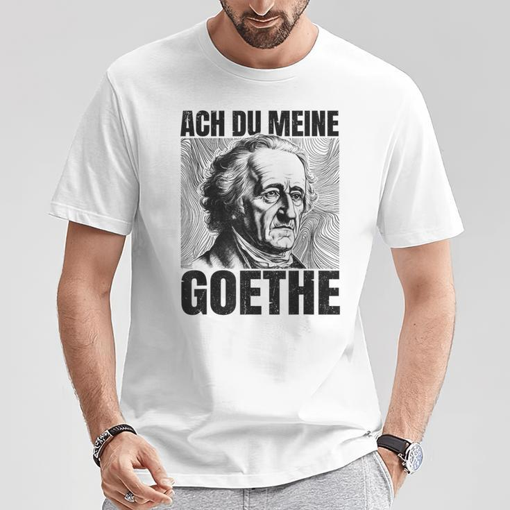 Johann Wolfangon Goethe Saying Ach Du Meine Goethe T-Shirt Lustige Geschenke