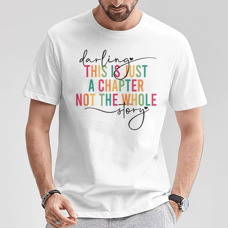 This Is Just A Chapter Not The Whole Story Darling T-Shirt Unique Gifts