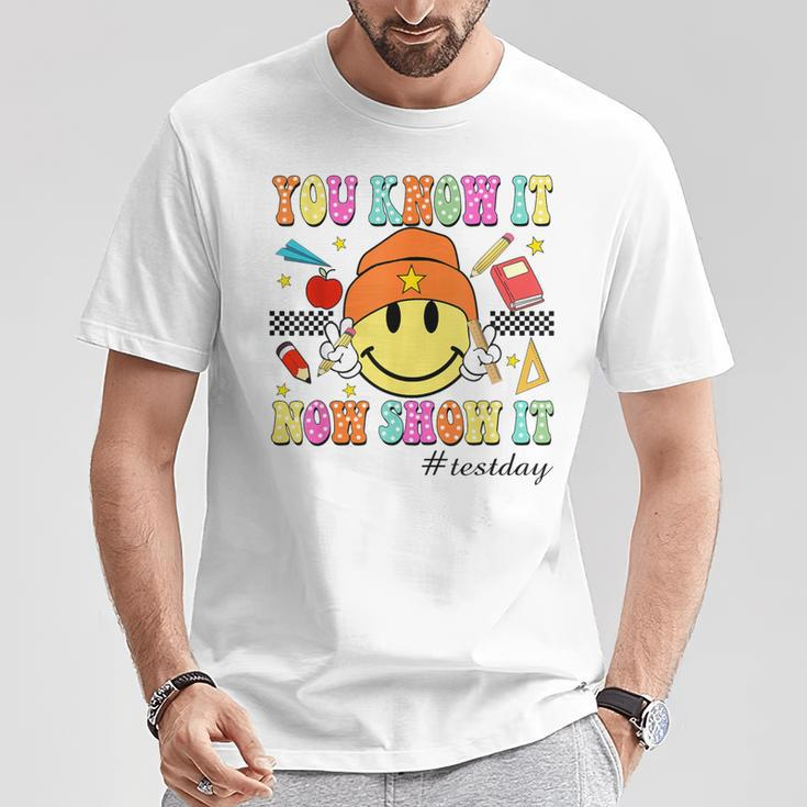 You Know It Now Show It Test Day Smile Face Testing Teacher T-Shirt Funny Gifts