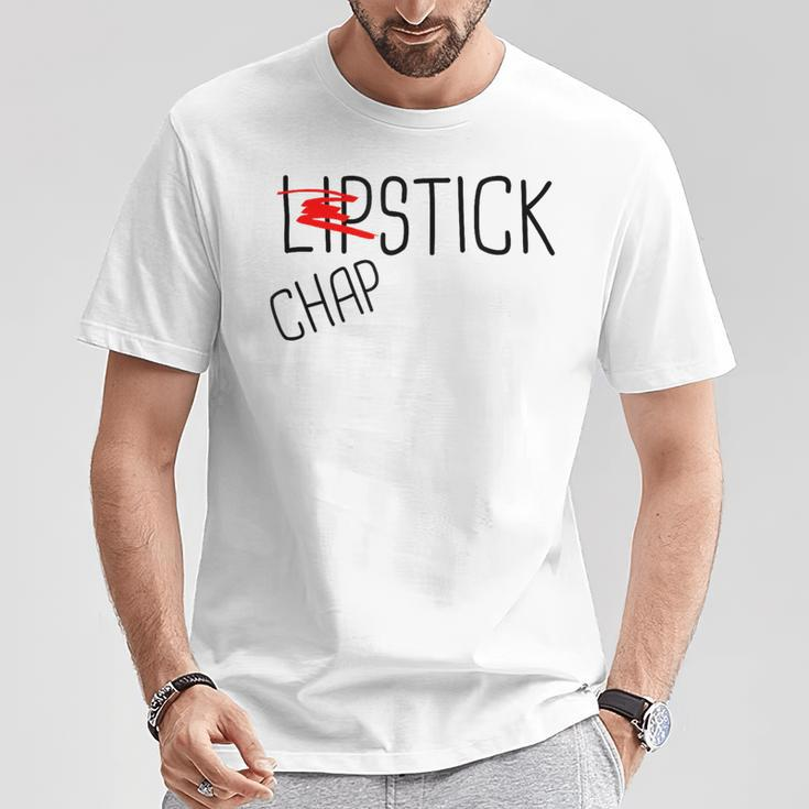 Lipstick Is Good But Chapstick Is Better T-Shirt Unique Gifts