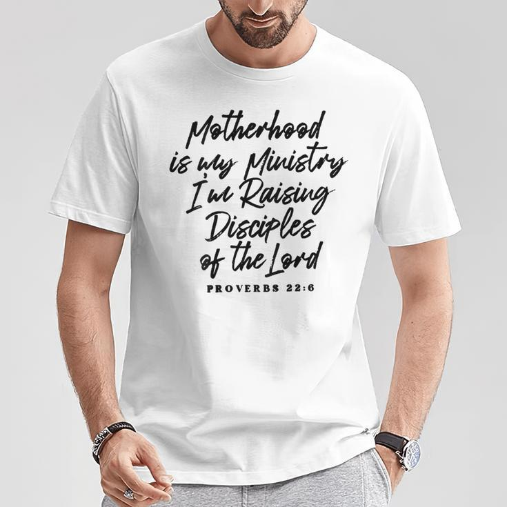 Motherhood Is My Ministry I’M Raising Disciples Of The Lord T-Shirt Unique Gifts