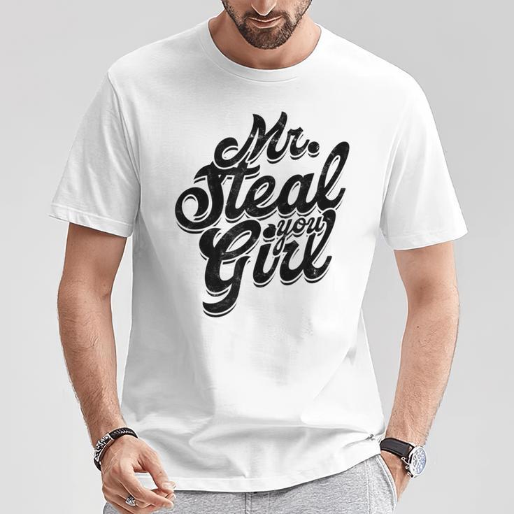 Mr Steal Yo Girl Masculine Gym Man Dad Father Stepdad T-Shirt Unique Gifts