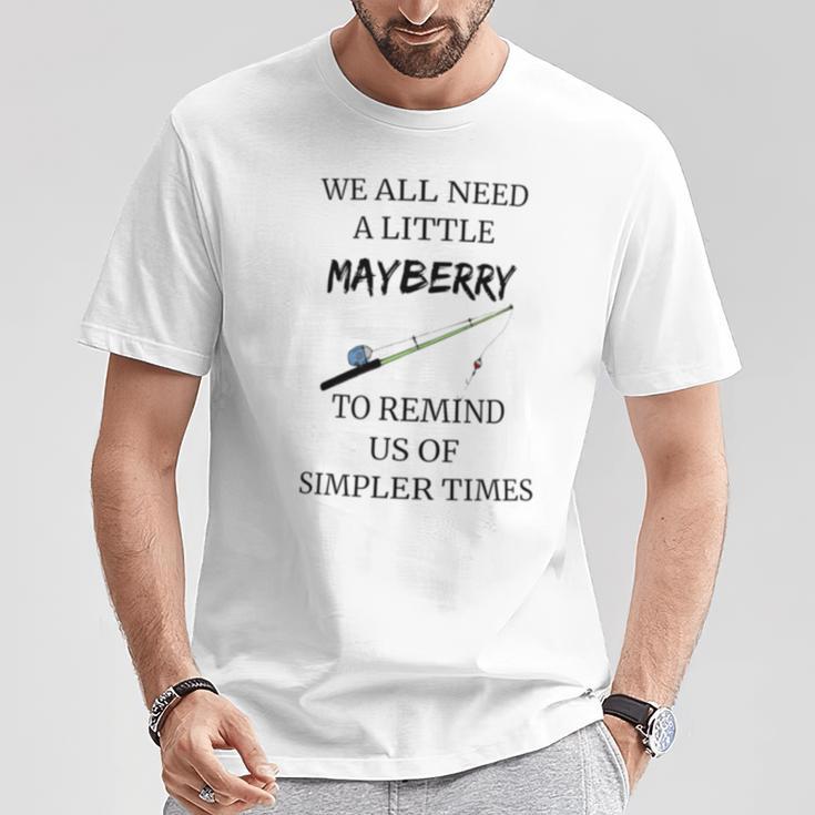 We All Need A Little Mayberry To Remind Us Of Simpler Times T-Shirt Unique Gifts