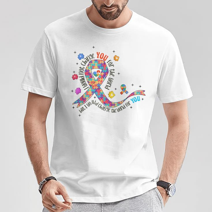 I Would Not Change You For The World Puzzle Autism Awareness T-Shirt Unique Gifts