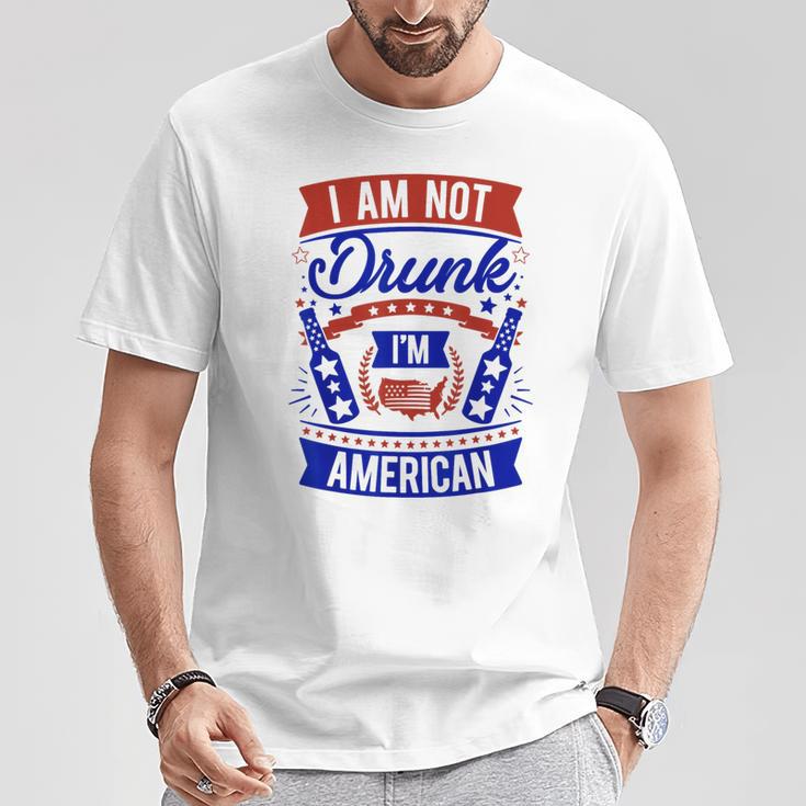 I Am Not Drunk I'm American 4Th Of July T-Shirt Funny Gifts
