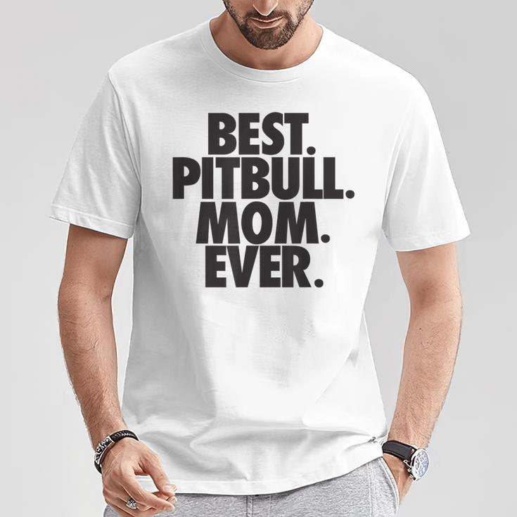 Pitbull Mom Best Pitbull Mom Ever T-Shirt Unique Gifts