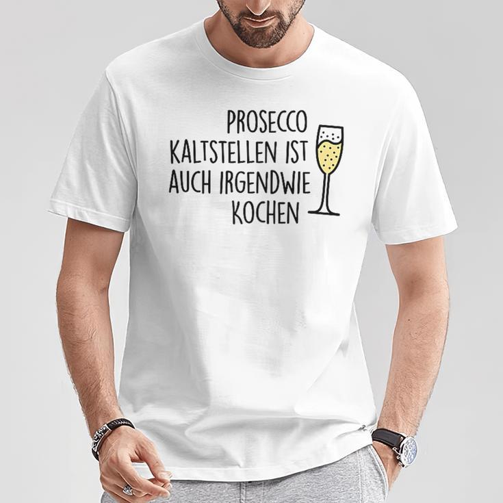 Prosecco Kaltstellen Ist Auch Irgendwie Kochen Sekt Jga Fun T-Shirt Lustige Geschenke