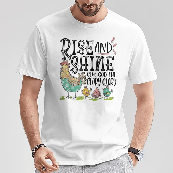 Rise And Shine Give God The Glory Glory Chicken T-Shirt Unique Gifts