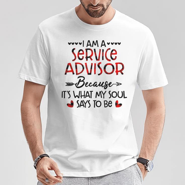 I Am A Service Advisor Because It's What My Soul Says To Be T-Shirt Unique Gifts