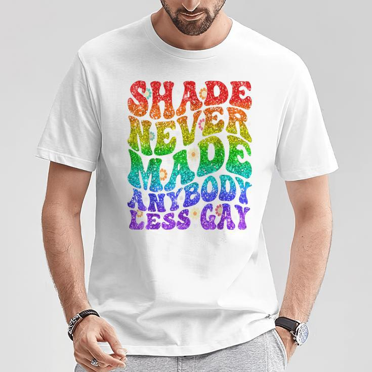 Shade Never Made Anybody Less Gay Lgbtq Rainbow Pride Groovy T-Shirt Unique Gifts