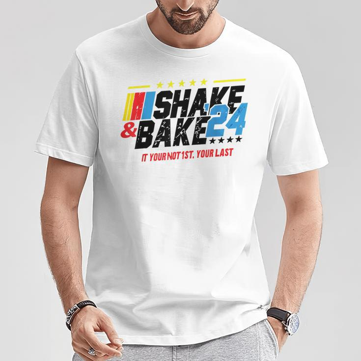 Shake And Bake 24 If You're Not 1St You're Last T-Shirt Funny Gifts
