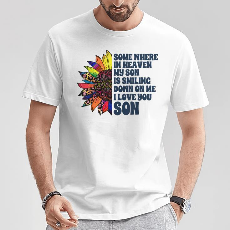 Somewhere In Heaven My Son Is Smiling Down On Me I Love You T-Shirt Unique Gifts