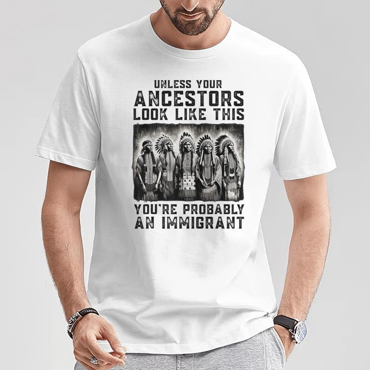 Unless Your Ancestors Look Like This Native American T-Shirt Unique Gifts