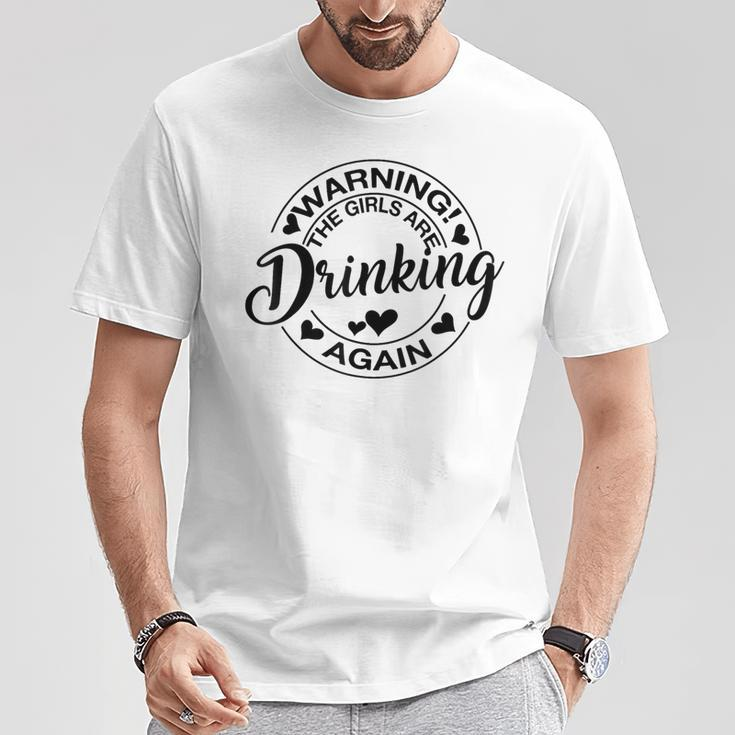 Warning The Girls Are Drinking Again T-Shirt Unique Gifts