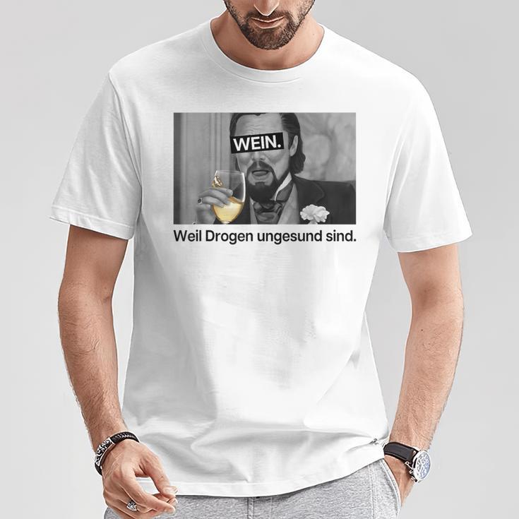 Wein Weil Drogen Ungesund Sind X Weini Weißweinino T-Shirt Lustige Geschenke