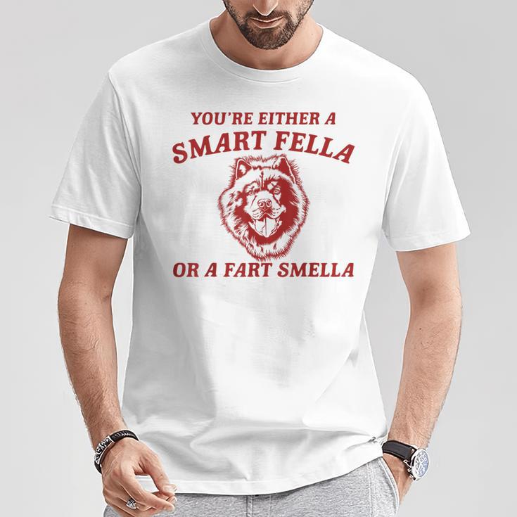 You're Either A Smart Fella Or A Fart Smella Chow Chow T-Shirt Unique Gifts