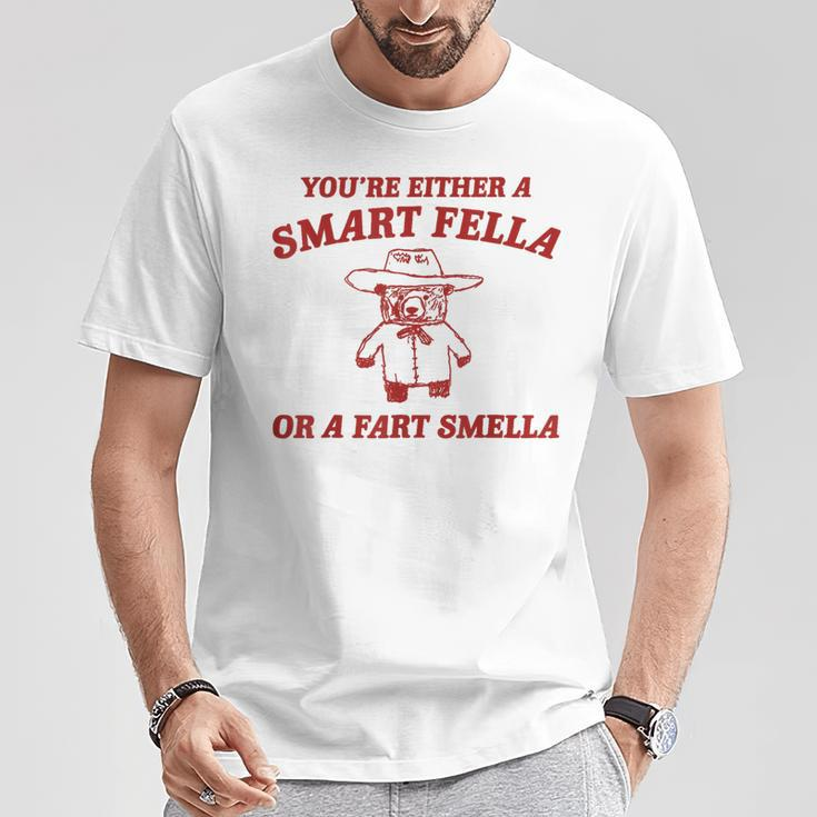 You're Either A Smart Fella Or A Fart Smella T-Shirt Funny Gifts