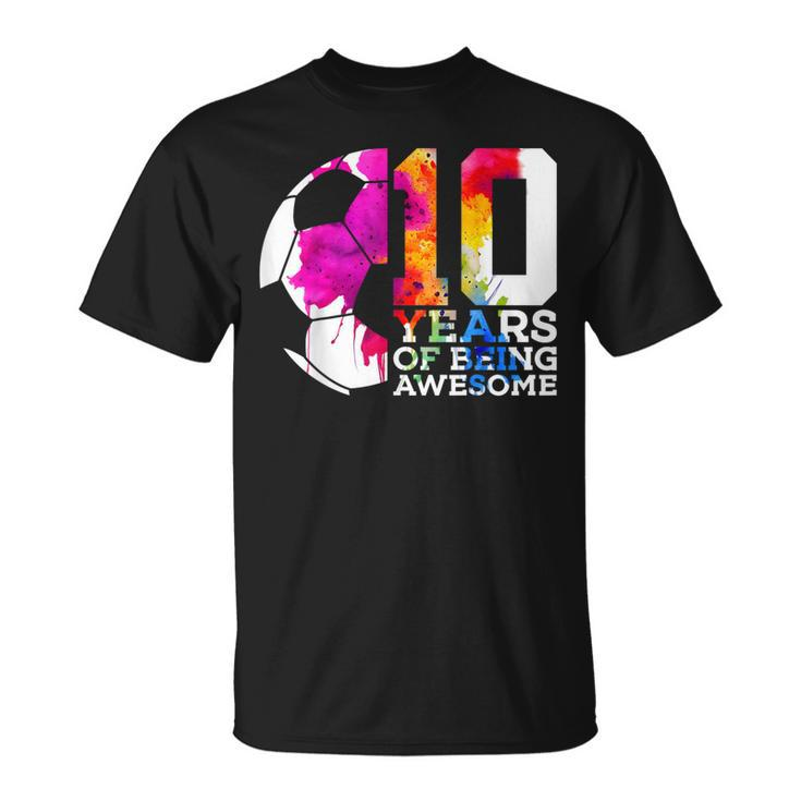 10 Years Of Being Awesome Soccer 10Th Birthday T-Shirt