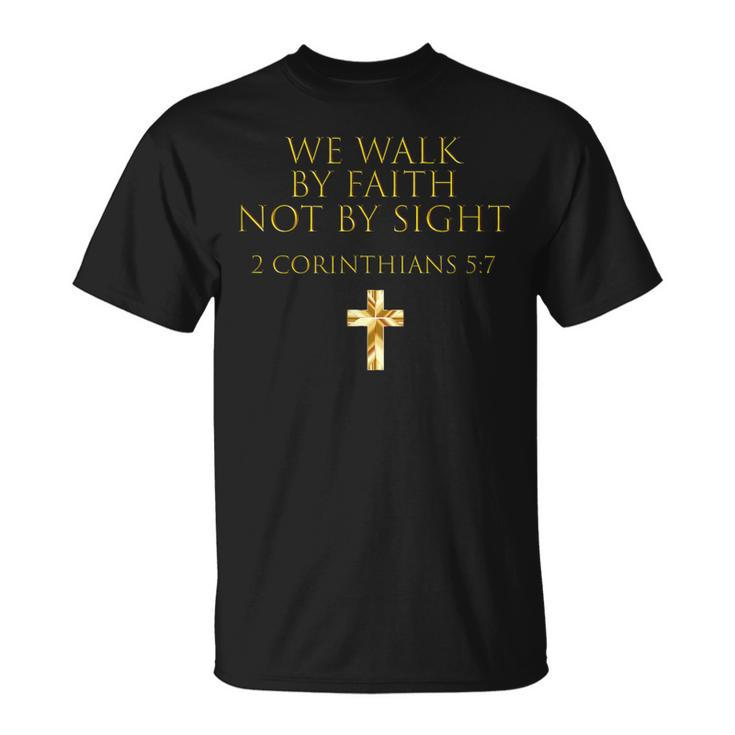 2 Corinthians 57 Bible Verse We Walk By Faith Not By Sight T-Shirt