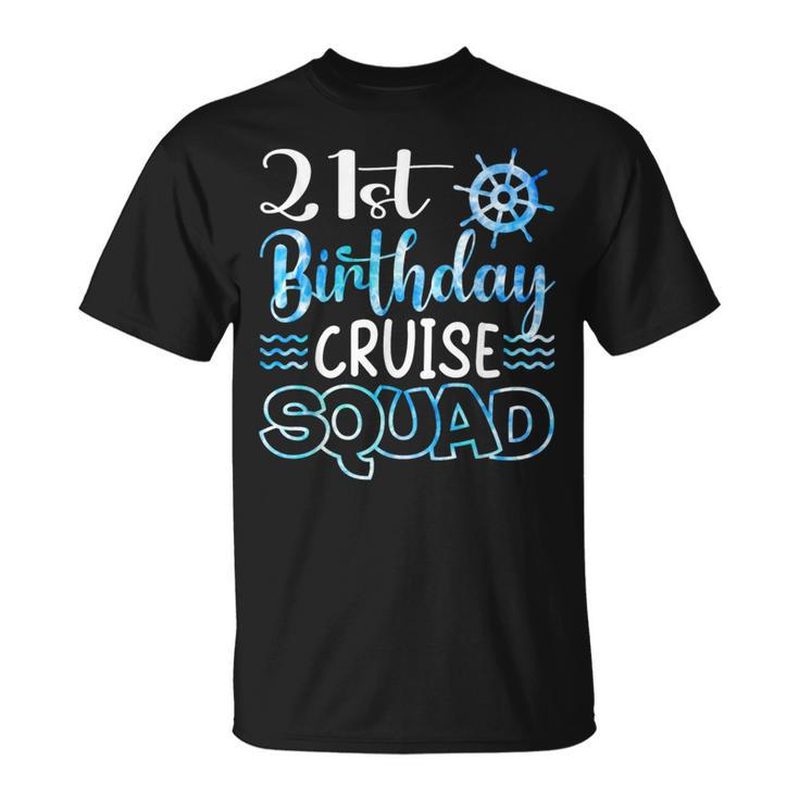 21 Years Old Birthday Cruise Squad 21St Birthday Cruise T-Shirt