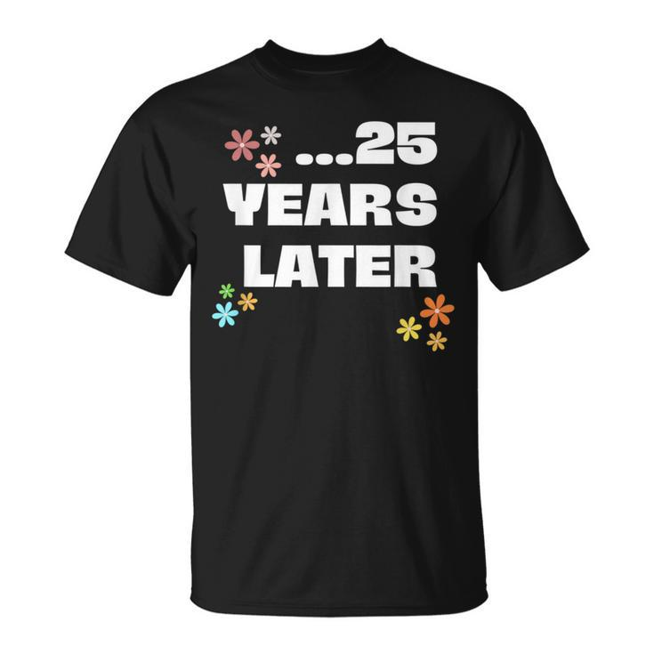 25 Years Later Birthday Decoration Boy Girl T-Shirt