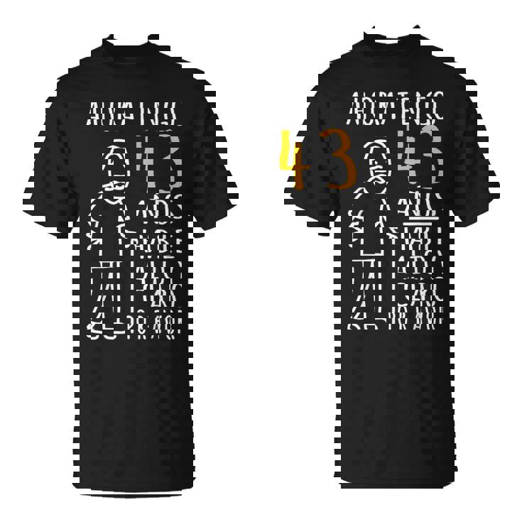 43 Cumpleaños Ahora Tengo 43 Años Divertido Aniversario Camiseta unisex