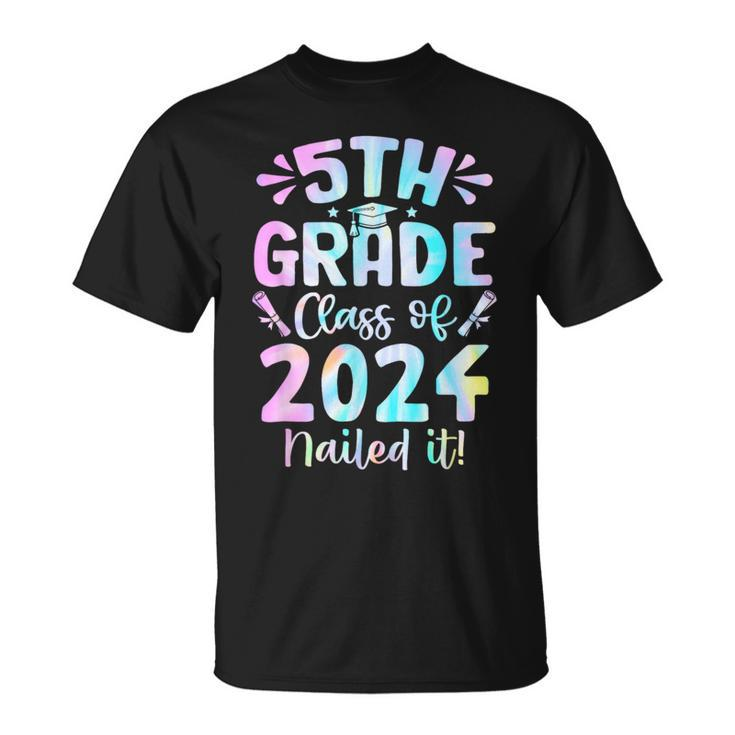 5Th Grade Nailed It Class Of 2024 Graduation Tie Dye T-Shirt