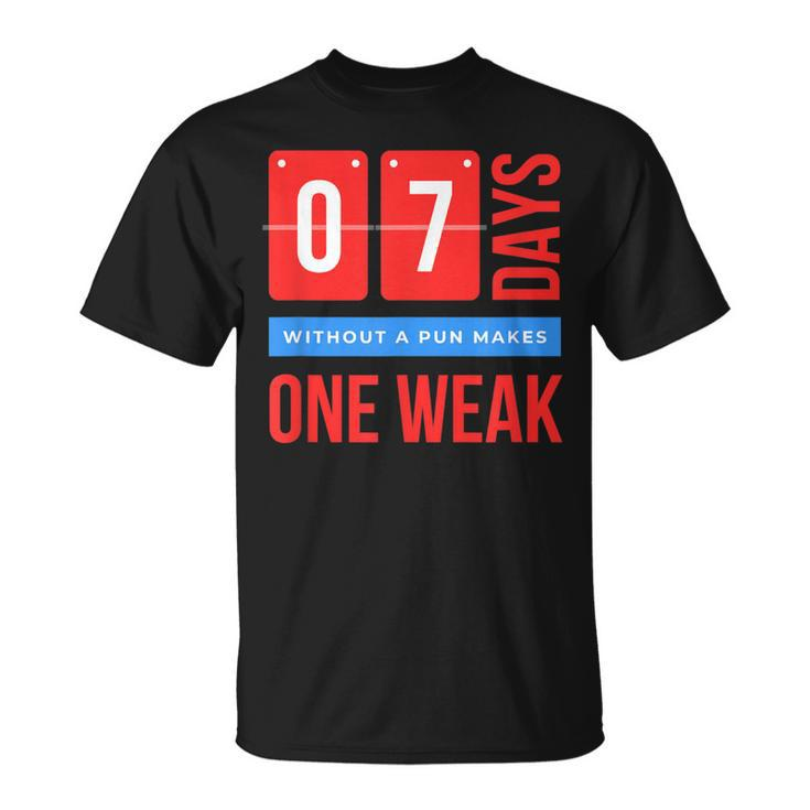 7 Days Without A Pun Makes One Weak Sarcasm Fun T-Shirt